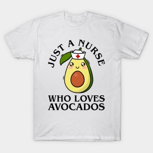 Just a nurse who loves avocados T-Shirt